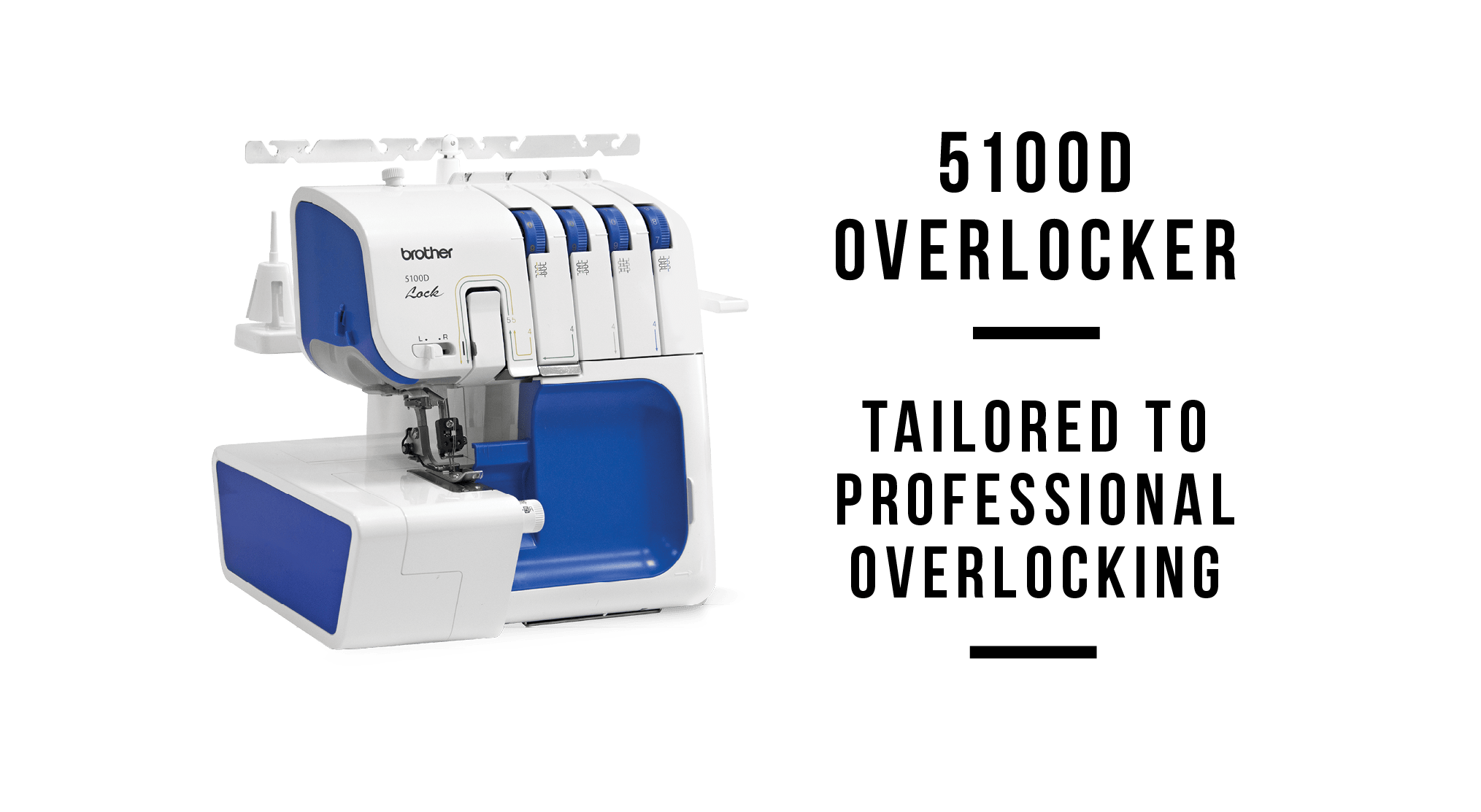Image of Brother 5100D Overlocker with tagline Tailored to professional overlocking