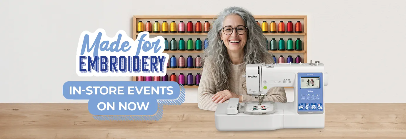 Lady with a Brother M380D with the headline  'Made for Embroidery' In-Store events on now